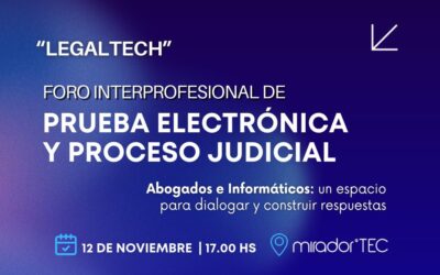 Foro interprofesional de Prueba Electrónica y Proceso Judicial «Legaltech»