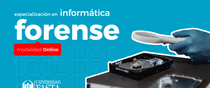 Especialización en Informática Forense (Ufasta) | Inscripciones abiertas